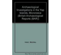Archaeological Investigations In The Yap Islands, Micronesia