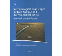 Archaeological Landscapes Of Late Antique And Early Medieval Tuscia - Research And Field Papers