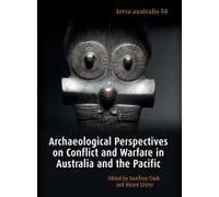 Archaeological Perspectives On Conflict And Warfare In Australia And The Pacific