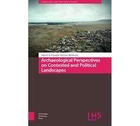 Archaeological Perspectives On Contested And Political Landscapes