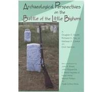 Archaeological Perspectives on the Battle of Little Bighorn Dick Harmon, Douglas D. Scott, Melissa A. Connor, Richard A. Fox (Auteur)