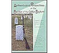 Archaeological Perspectives On The Battle Of The Little Big Horn