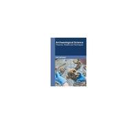 Archaeological Science: Theories, Models And Techniques