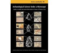 Archaeological Science Under A Microscope: Studies In Residue And Ancient Dna Analysis In Honour Of Thomas H. Loy
