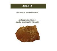 Archaeological Sites of Abasha Municipality (Georgia) (ACADIA)