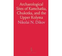 Archaeological Sites of Kamchatka, Chukotka, and the Upper Kolyma