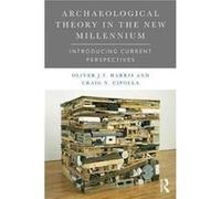 Archaeological Theory in the New Millennium by Cipolla & Craig Royal Ontario Museum & North American Archaeology & Canada Craig N Cipolla, Oliver J T Harris (Auteur)