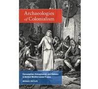 Archaeologies of Colonialism - [Version Originale] Michael Dietler (Auteur)