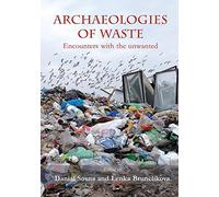 Archaeologies of Waste: Encounters With the Unwanted