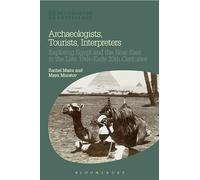Archaeologists, Tourists, Interpreters: Exploring Egypt and the Near East in the Late 19th-Early 20th Centuries