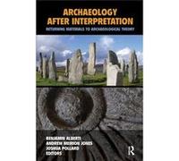 Archaeology After Interpretation Benjamin Alberti, Andrew Meirion Jones, Joshua Pollard (Auteur)