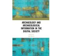 Archaeology And Archaeological Information In The Digital Society