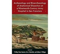 Archaeology and Bioarchaeology of Anatomical Dissection at a NineteenthCentury Army Hospital in San Francisco Archaeology and Bioarchaeology of Anatomical Dissection at a NineteenthCentury Army Hospit