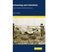 Archaeology and Colonialism, Topics in Contemporary Archaeology Chris Gosden (Auteur)
