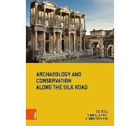 Archaeology And Conservation Along The Silk Road