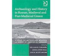 Archaeology and History in Roman, Medieval and Post-Medieval Greece