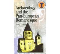 Archaeology And The Pan-European Romanesque