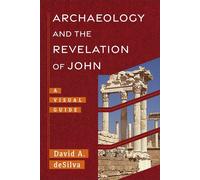 Archaeology and the Revelation of John A Visual Guide - David DeSilva - Baker publishing group - ebook (ePub) - Livre
