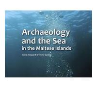 Archaeology and the Sea in the Maltese Islands by Elaine AzzopardiTimmy Gambin Elaine AzzopardiTimmy Gambin (Auteur)