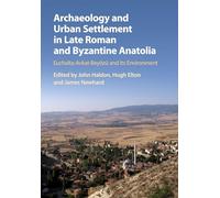 Archaeology and Urban Settlement in Late Roman and Byzantine Anatolia