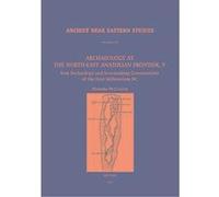 Archaeology at the North-east Anatolian Frontier V, Ancient Near Eastern Studies Supplement Series Matasha McConchie (Auteur)