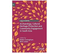 Archaeology, Cultural Heritage Protection And Community Engagement In South Asia