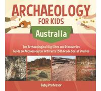 Archaeology For Kids - Australia - Top Archaeological Dig Sites And Discoveries Guide On Archaeological Artifacts 5th Grade Social Studies