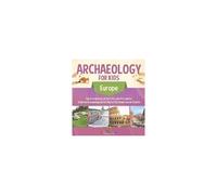 Archaeology For Kids - Europe - Top Archaeological Dig Sites And Discoveries Guide On Archaeological Artifacts 5th Grade Social Studies