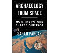 Archaeology from Space: How the Future Shapes Our Past