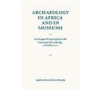 Archaeology in Africa and in Museums D. W. Phillipson (Auteur)