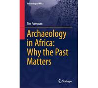 Archaeology in Africa: Why the Past Matters