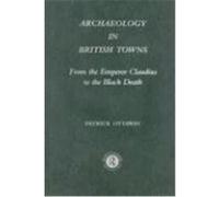Archaeology in British Towns: From the Emperor Claudius to the Black Death Ottaway, Patrick (Auteur)