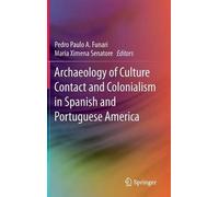 Archaeology Of Culture Contact And Colonialism In Spanish And Portuguese America