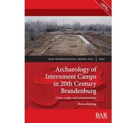 Archaeology of Internment Camps in 20th Century Brandenburg: Crime, camps, and commemoration