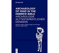 Archaeology of Mind in the Hebrew Bible / Archäologie Alttestamentlichen Denkens
