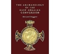 The Archaeology Of The East Anglian Conversion