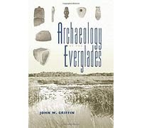 Archaeology Of The Everglades