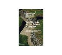 Archaeology of the Roman Conquest: Tracing the Legions, Reclaiming the Conquered