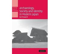 Archaeology, Society And Identity In Modern Japan