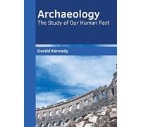 Archaeology: The Study Of Our Human Past