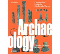 Archaeology : Theories, Methods and Practice (9th ed) /anglais