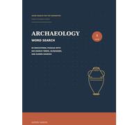 Archaeology Word Search: 60 Educational Puzzles with 840 Search Terms, Glossaries, and Guided Sources