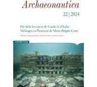 Archaeonautica - N° 22 Par-delà les mers de Gaule et d'Italie - Mélanges en l'honneur de Marie-Brigitte Carre Collectif (Auteur), Emmanuel Botte (Contributions), Souen Fontaine (Contributions), Corinn