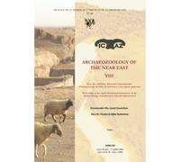 Archaeozoology Of The Near East Viii - Actes Des Huitièmes Rencontres Internationales D'archéozoologie De L'asie Du Sud-Ouest Et Des Régions Adjacentes, 2 Volumes