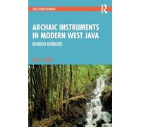 Archaic Instruments in Modern West Java: Bamboo Murmurs