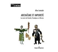 Archaïsme et impureté Les écarts de Pasolini, Paradjanov et Oliveira - Alice Letoulat - Hermann - broché - Essai