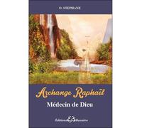 Archange Raphaël - Médecin de Dieu - Stéphane Olivier - Bussiere - broché - Essai
