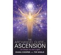 Archangel Guide to Ascension: 55 Steps To The Light Cooper, Diana (Auteur)