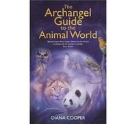 Archangel Guide To The Animal World Diana Cooper, (Auteur)