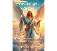 Archangel Raguel: A Spiritual Guide to the Angel of Justice and Divine Harmony
